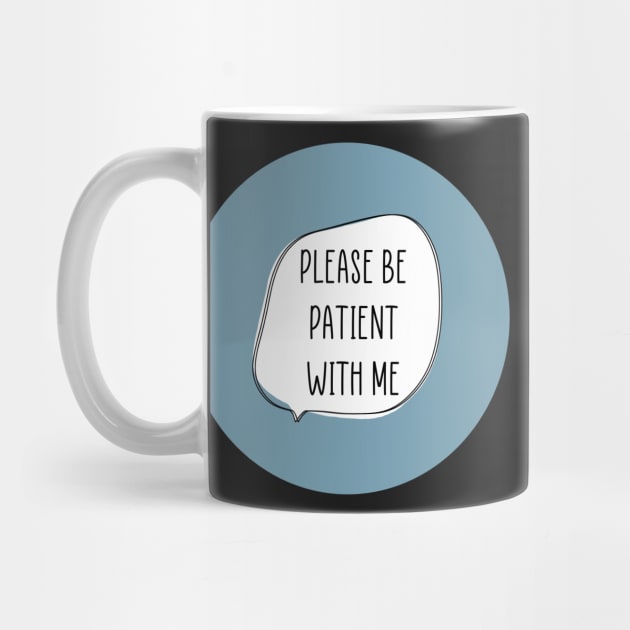 Please be Patient by ontheoutside